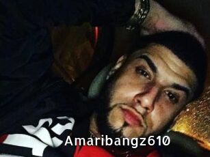 Amaribangz610