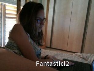 Fantastici2