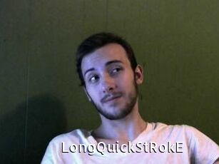 LongQuickStRokE