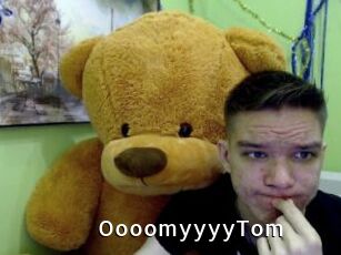 OooomyyyyTom