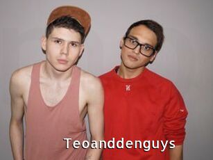 Teoanddenguys