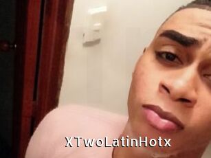XTwoLatinHotx